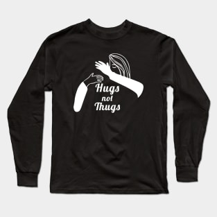 Hugs not Thugs Long Sleeve T-Shirt